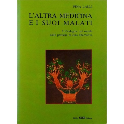 Pina Lalli L Altra Medicina e i suoi Malati Editrice CLUEB 1988