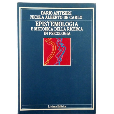 Antiseri-De Carlo Epistemologia e Metodica della Ricerca in Psicologia