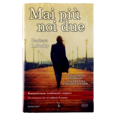 Barbara Delinsky Mai piu noi due Newton Compton I edizione 2013