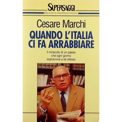 Cesare Marchi Quando l Italia ci fa arrabbiare BUR 1993
