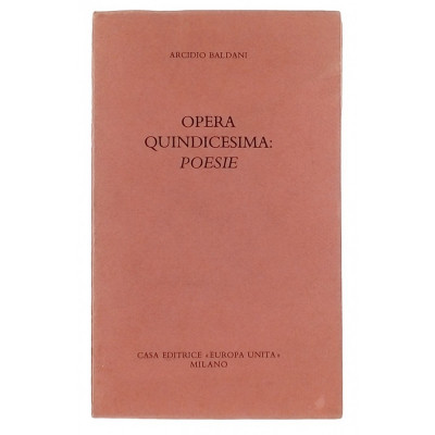 Arcidio Baldani Opera Quindicesima Poesie Casa Editrice Europa Unita 1982