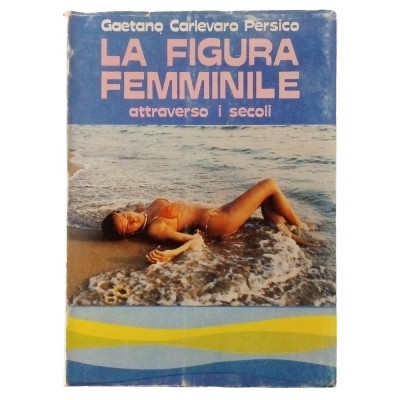 Gaetano Carlevaro Persico La Figura Femminile attraverso i secoli