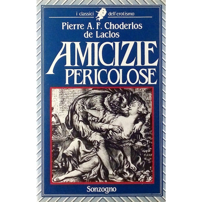 Pierre A F Choderlos de Laclos Amicizie Pericolose Sonzogno 1986