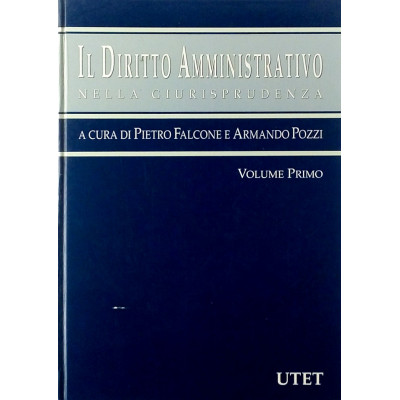 Falcone-Pozzi Il diritto amministrativo nella giurisprudenza volume I