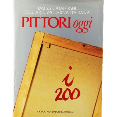 Pittori Oggi Dai 25 Cataloghi dell'Arte Moderna Italiana Mondadori 1990