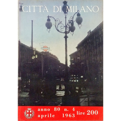 Rivista Citta di Milano anno 80 n 4 aprile 1963