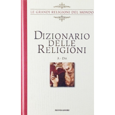 Dizionario delle Religioni vol 1 A-DIR Mondadori 2007