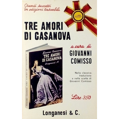 Giovanni Comisso Tre amori di Casanova Longanesi & C 1966