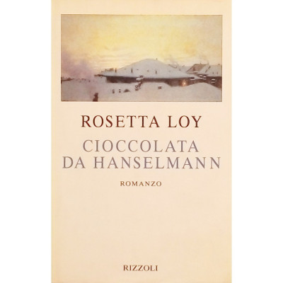 Rosetta Loy Cioccolata da Hanselmann RCS Libri 1995