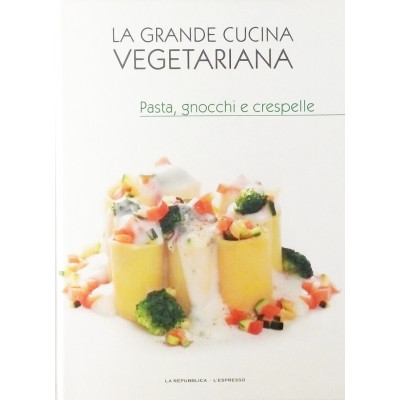 Pasta Gnocchie Crespelle n 2 La Grande Cucina Vegetariana