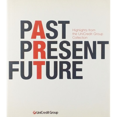 Catalogo Past Present Future UniCredit Group Collection Skira 2009