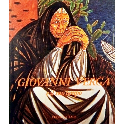 Giovanni Verga e il suo tempo Edizioni Bolis 1992