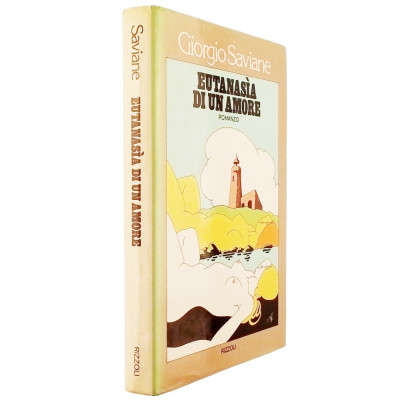 Giorgio Saviane Eutanasia di un amore Rizzoli 1977
