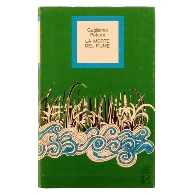 Guglielmo Petroni La morte del fiume Club degli Editori 1974