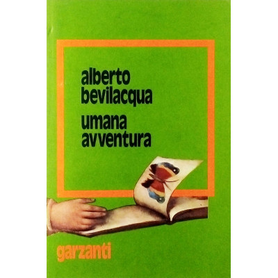 Alberto Bevilacqua Umana Avventura Garzanti 1974