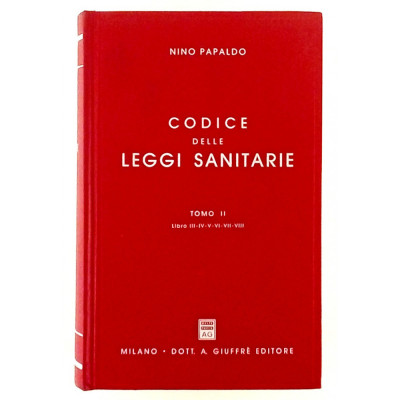 Nino Papaldo Codice delle Leggi Sanitarie tomo II Giuffre Editore 1992