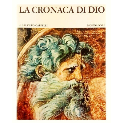 Salvatore Cappelli La Cronaca di Dio Mondadori I edizione 1966