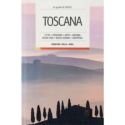 Toscana n 2 Le Guide di Dove Corriere della Sera 2007