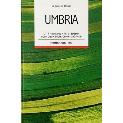 Umbria n 1 Le Guide di Dove Corriere della Sera 2007