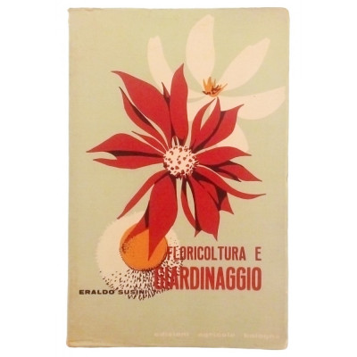 Eraldo Susini Floricoltura e Giardinaggio Edizioni Agricole 1967