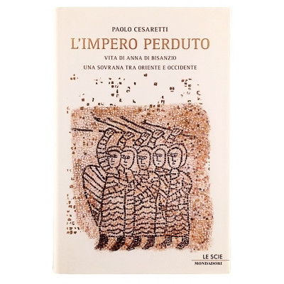 Paolo Cesaretti L'Impero perduto Arnoldo Mondadori Editore 2007