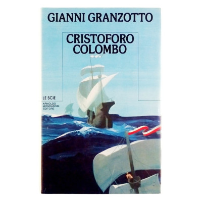 Gianni Granzotto Cristoforo Colombo Mondadori I edizione 1984