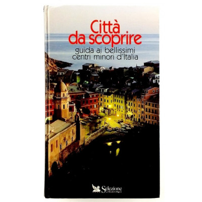 Citta da scoprire Guida ai bellissimi centri minori d Italia