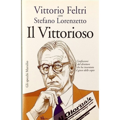 Feltri-Lorenzetto Il vittorioso Marsilio Editore I edizione 2010