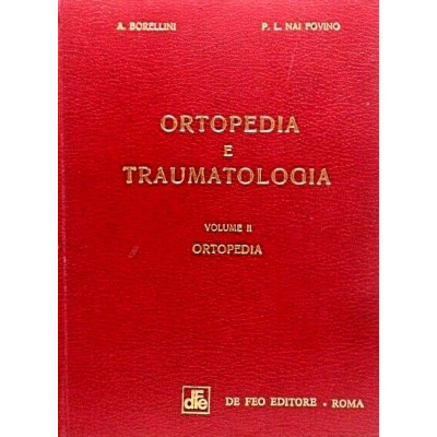Borellini-Fovino Ortopedia e Traumatologia volume II De Feo Editore1972