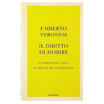 Umberto Veronesi Il diritto di morire Mondadori I edizione 2005
