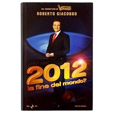 Roberto Giacobbe 2012 la fine del Mondo Rai Eri 2009