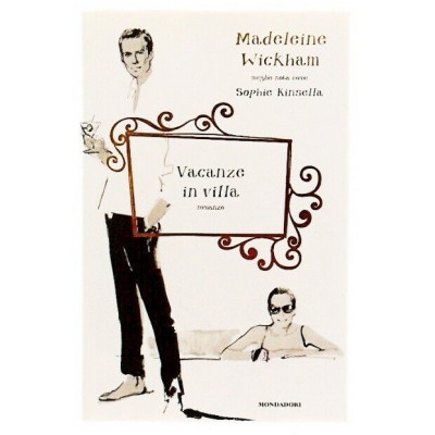 Madeleine Wickham Vacanze in villa Mondadori I edizione 2011
