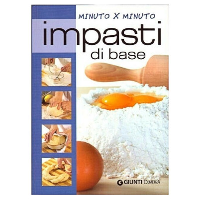 Minuto per minuto impasti di base I edizione Demetra 2006