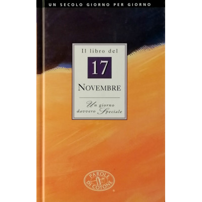Il Libro del 17 novembre Un giorno davvero speciale Edizioni Parole di Cotone