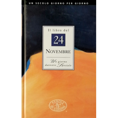Il Libro del 24 novembre Un giorno davvero speciale Edizioni Parole di Cotone