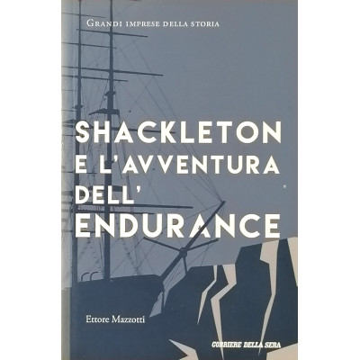 Ettore Mazzotti Shackleton e l'avventura dell'Endurance Corriere della Sera 2021