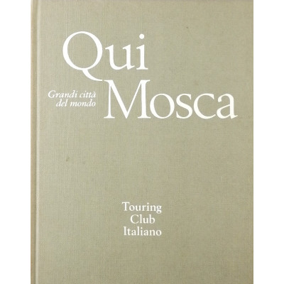 Grandi citta del mondo Qui Mosca Touring Club Italiano