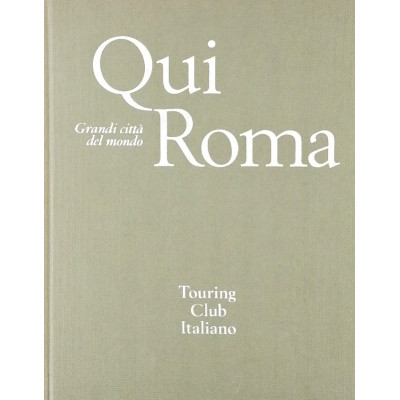 Grandi citta del mondo Qui Roma Touring Club Italiano 1969