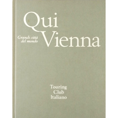 Grandi citta del mondo Qui Vienna Touring Club Italiano 1972