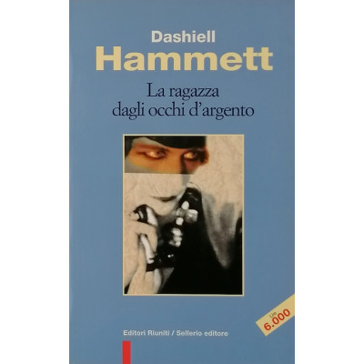 Dashiell Hammett La ragazza dagli occhi d'argento Editori Riuniti-Sellerio 1997