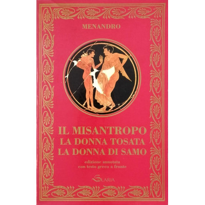 Menandro Il Misantropo La Donna Tosata La Donna di Samo Melita Editori 1990