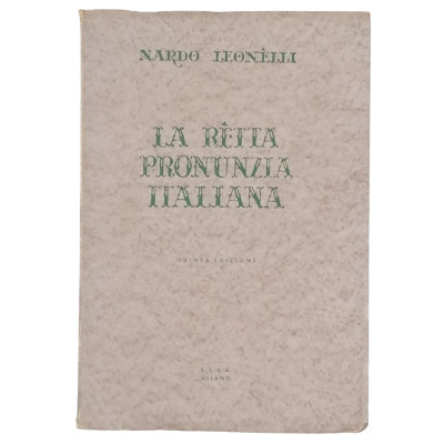Nardo Leonelli La Retta Pronunzia Italiana Edizioni ELSA 1948