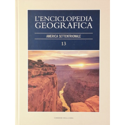 L Enciclopedia Geografica America Settentrionale 13 Corriere della Sera 2005