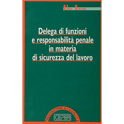 Delega di funzioni e responsabilità penale sicurezza lavoro U. Lecis