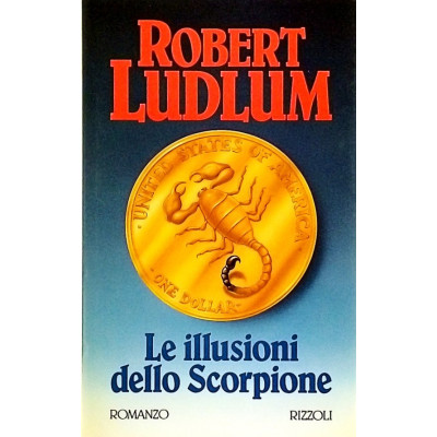 Robert Ludlum Le illusioni dello scorpione Rizzoli I edizione 1993 Spedizione Gratuita