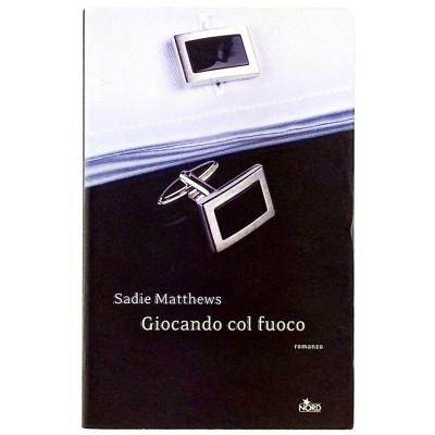 Sadie Matthews Giocando col fuoco EDITRICENORD 2012 Spedizione Gratuita