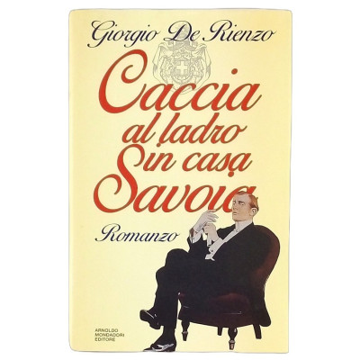 Giorgio De Rienzo Caccia al ladro in casa Savoia Mondadori I edizione 1991 Spedizione Gratuita