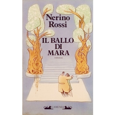 Nerino Rossi Il ballo di Mara Camunia Editrice 1985 Spedizione Gratuita