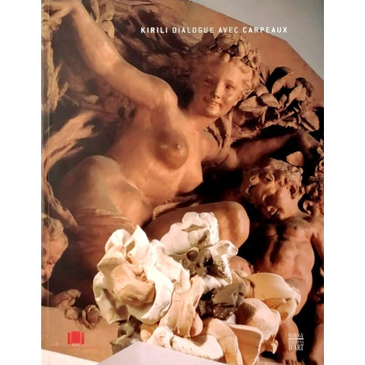 Kirili Dialogue Avec Carpeaux Somogy Editions D Art 2002