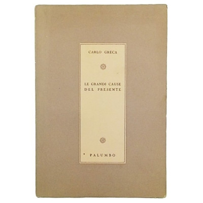 Carlo Greca Le grandi cause del presente Palumbo Editore 1954 Spedizione Gratuita
